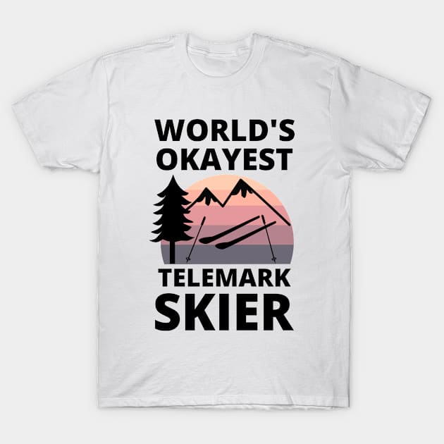 World's Okayest Telemark Skier- Mountain Skiing T-Shirt by Petalprints